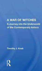 Image of A War Of Witches A Journey Into The Underworld Of The Contemporary Aztecs