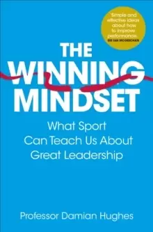 Image of The Winning Mindset : What Sport Can Teach Us About Great Leadership