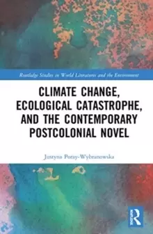 Image of Climate Change, Ecological Catastrophe, and the Contemporary Postcolonial Novel