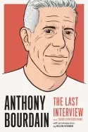 Image of anthony bourdain the last interview and other conversations
