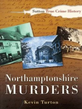 Image of Northamptonshire Murders by Kevin Turton Book