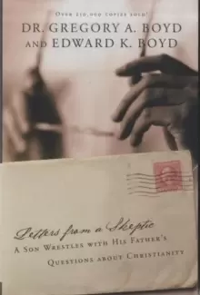 Image of Letters from A Skeptic : A Son Wrestles with His Father's Questions About Christianity