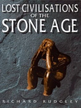 Image of The Lost Civilisations of the Stone Age by Richard Rudgley Hardback