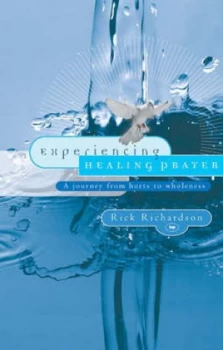 Image of Experiencing Healing Prayer by Rick Richardson Book