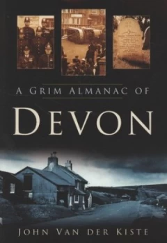 Image of A Grim Almanac of Devon by John Van Der Kiste Paperback