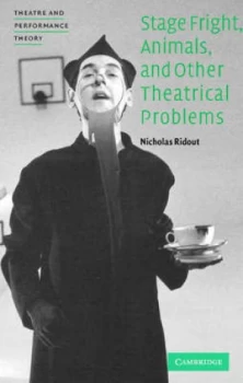 Image of Stage Fright Animals and Other Theatrical Problems by Nicholas Ridout Paperback