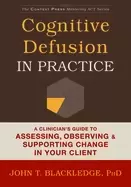 Image of cognitive defusion in practice a clinicians guide to assessing observing an