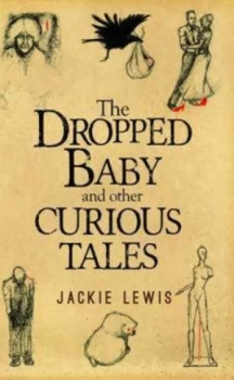 Image of The Dropped Baby and Other Curious Tales by Jackie Lewis Book