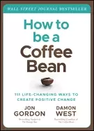 Image of how to be a coffee bean 111 life changing ways to create positive change