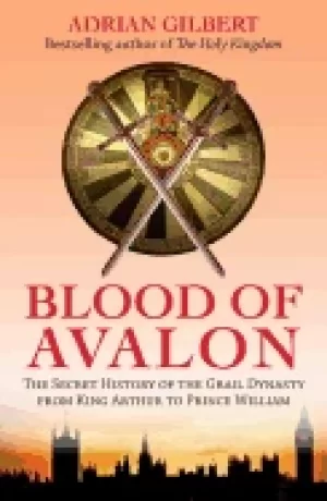 Image of blood of avalon the secret history of the grail dynasty from king arthur to