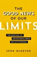 Image of good news of our limits find greater peace joy and effectiveness through go