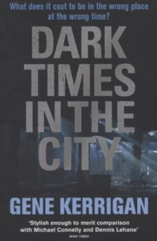 Image of Dark Times in the City by Gene Kerrigan Paperback