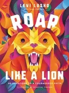 Image of roar like a lion 90 devotions to a courageous faith
