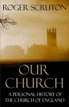 Image of Our Church by Roger Scruton Book