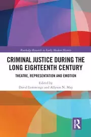 Image of Criminal Justice During the Long Eighteenth Century Theatre Representation and Emotion