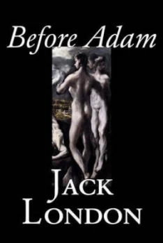 Image of Before Adam by Jack London Fiction Action and Adventure by Jack London Hardback