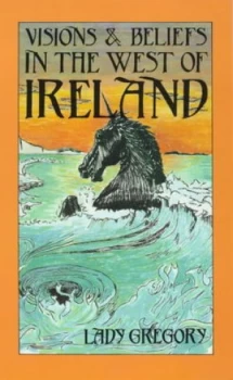 Image of Visions and Beliefs in the West of Ireland by Gregory and W. B Yeats Paperback