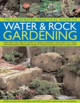 Image of The Illustrated Practical Guide to Water and Rock Gardening by Peter Robinson Paperback