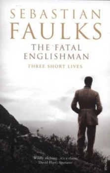 Image of The Fatal Englishman by Sebastian Faulks Paperback