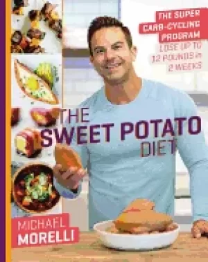 Image of sweet potato diet the super carb cycling program to lose up to 12 pounds in