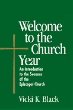 Image of welcome to the church year an introduction to the seasons of the episcopal