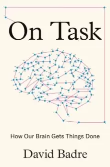 Image of On Task : How Our Brain Gets Things Done