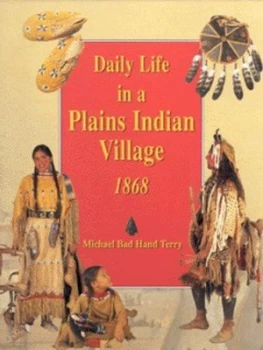 Image of Daily Life in a Plains Indian Village 1868 by Michael Terry Hardback