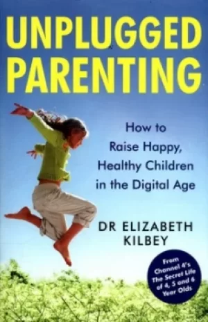Image of Unplugged parenting by Elizabeth Kilbey