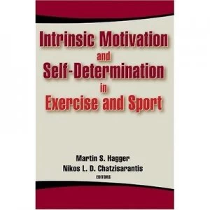 Image of Intrinsic Motivation and Self-Determination in Exercise and Sport by Martin Hagger and Nikos Chatzisarantis Hardback