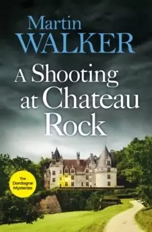 Image of A Shooting at Chateau Rock : The Dordogne Mysteries 13