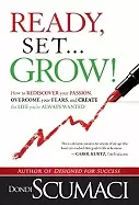 Image of ready set grow how to rediscover your passion overcome your fears and creat