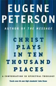Image of Christ Plays In Ten Thousand Places : A Conversation in Spiritual Theology