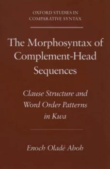 Image of The Morphosyntax of Complement-Head Sequences by Enoch Olad Aboh Paperback