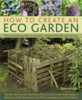 Image of How to Create an Eco Garden by John Walker Hardback