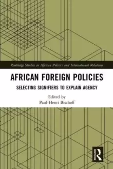 Image of African Foreign Policies : Selecting Signifiers to Explain Agency