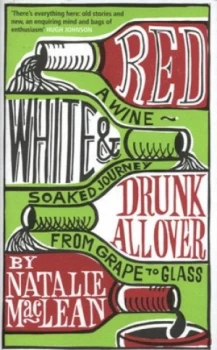 Image of Red White and Drunk All Over by Natalie Maclean Hardback