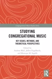 Image of Studying Congregational Music : Key Issues, Methods, and Theoretical Perspectives
