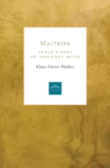 Image of Maitripa : India's Yogi of Nondual Bliss