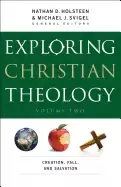 Image of exploring christian theology creation fall and salvation vol 2