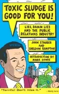 Image of toxic sludge is good for you lies damn lies and the public relations indust