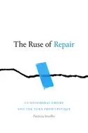 Image of ruse of repair us neoliberal empire and the turn from critique
