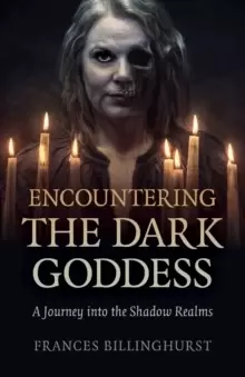 Image of Encountering the Dark Goddess - A Journey into the Shadow Realms