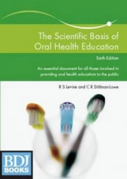Image of The Scientific Basis of Oral Health Education by R. S Levine and C. R Stillman-Lowe and British Dental Association Paperback