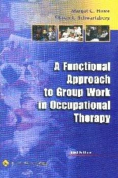 Image of A Functional Approach to Group Work in Occupational Therapy by Margot C Howe and Sharan L Schwartzberg Book