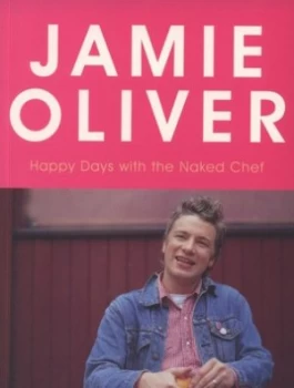 Image of Happy Days with the Naked Chef by Jamie Oliver Book