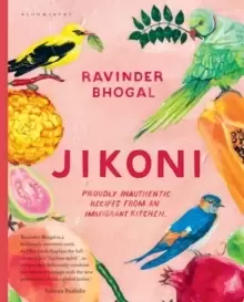 Image of Jikoni : Proudly Inauthentic Recipes from an Immigrant Kitchen