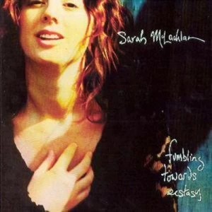 Image of Fumbling Towards Ecstasy by Sarah McLachlan CD Album