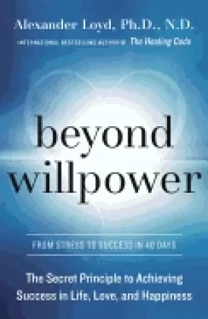 Image of beyond willpower the secret principle to achieving success in life love and