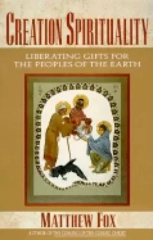 Image of creation spirituality liberating gifts for the peoples of the earth