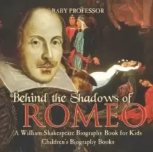 Image of Behind the Shadows of Romeo : A William Shakespeare Biography Book for Kids - Childrens Biography Books